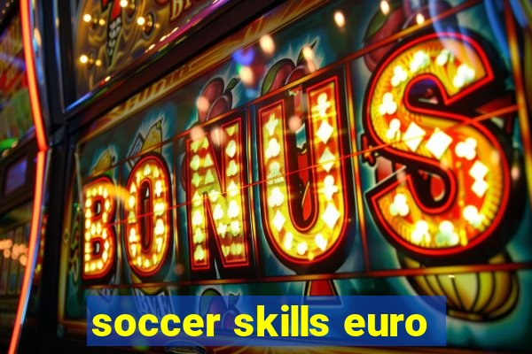 soccer skills euro